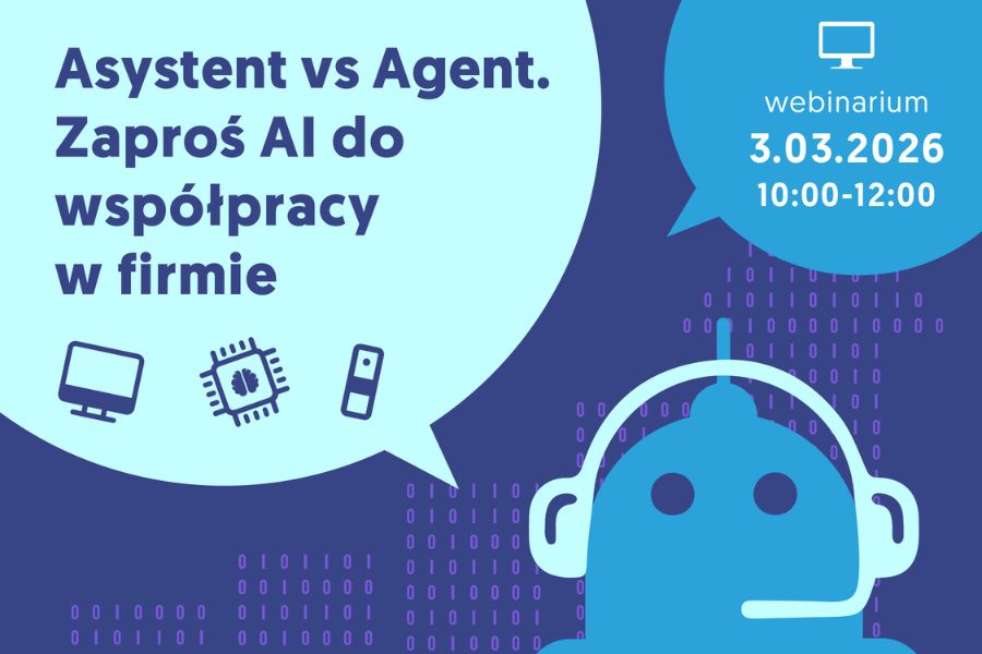 Asystent vs Agent. Zaproś AI do współpracy w firmie - webinar 3 marca